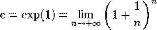 \mathrm e = \exp(1)=\lim_{n \to + \infty}\left(1+\frac 1n\right)^n