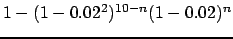 $1 - (1-0.02^2)^{10-n} (1-0.02)^n$