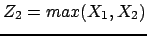 $Z_2 = max(X_1,X_2)$